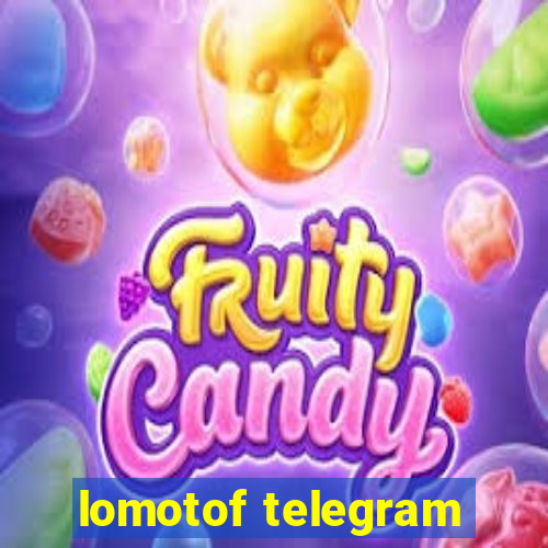 lomotof telegram