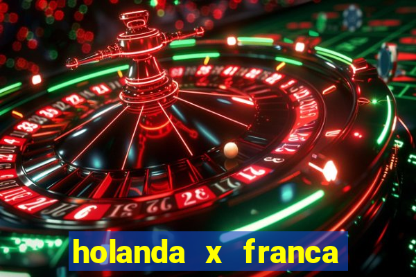 holanda x franca onde assistir