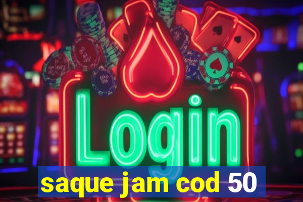 saque jam cod 50