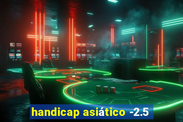 handicap asiático -2.5