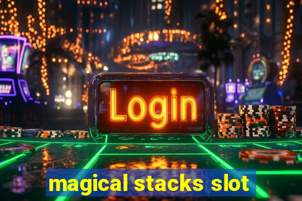 magical stacks slot