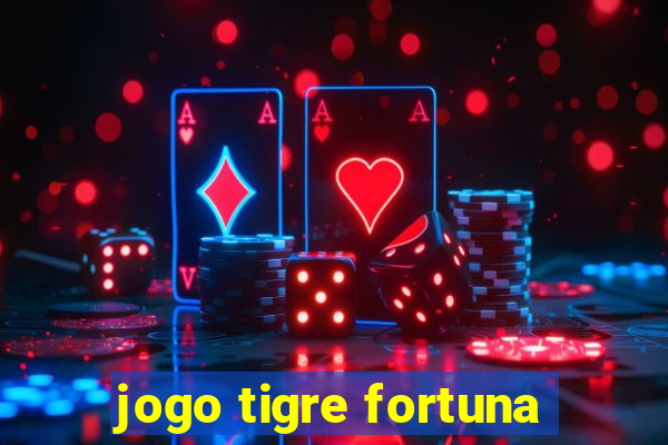 jogo tigre fortuna