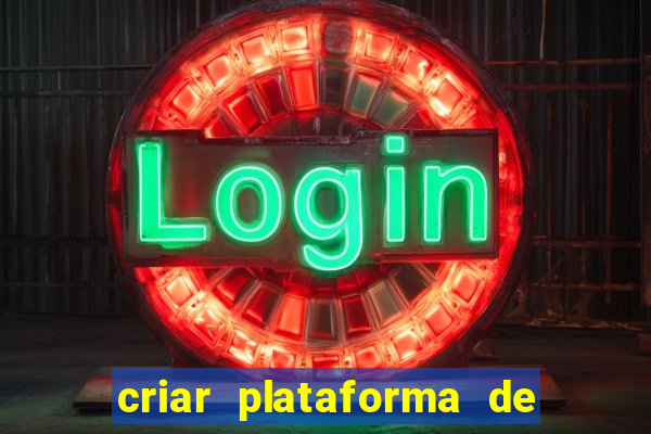 criar plataforma de jogos cassino