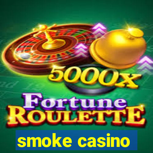 smoke casino