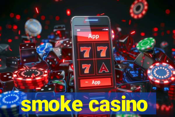 smoke casino