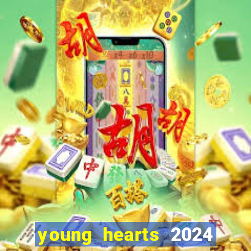 young hearts 2024 onde assistir