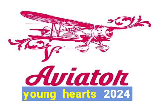 young hearts 2024 onde assistir