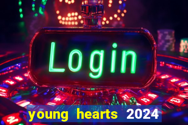 young hearts 2024 onde assistir