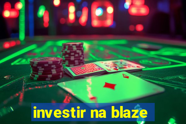 investir na blaze