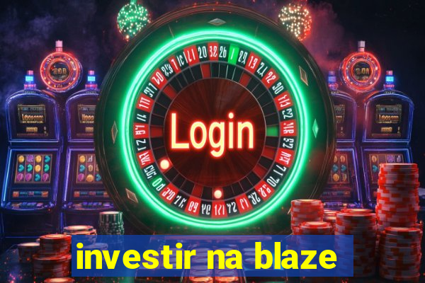 investir na blaze