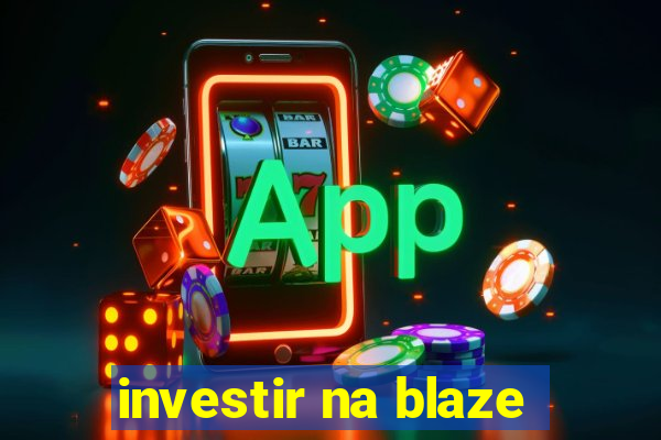 investir na blaze