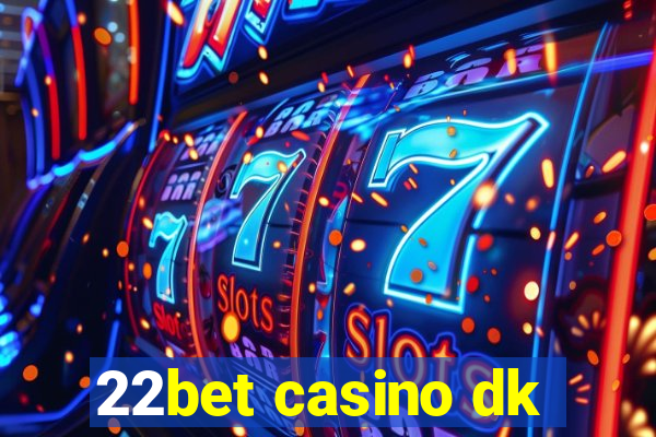 22bet casino dk