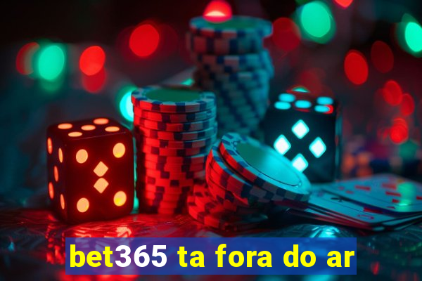 bet365 ta fora do ar