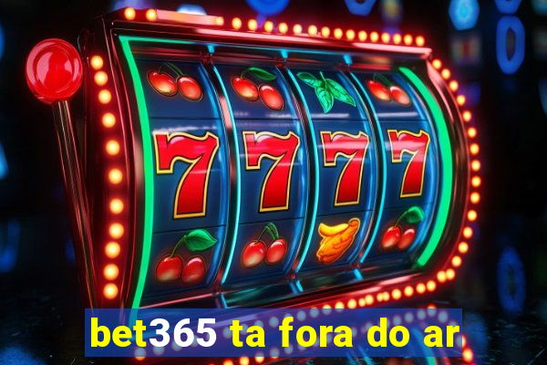 bet365 ta fora do ar