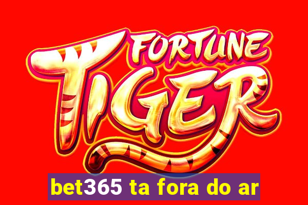 bet365 ta fora do ar