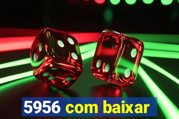 5956 com baixar