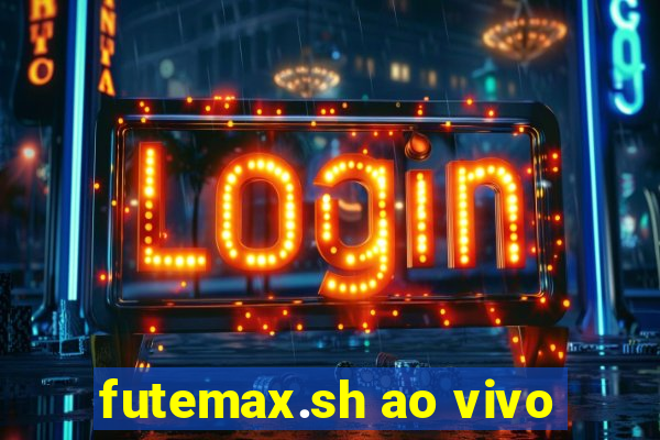 futemax.sh ao vivo