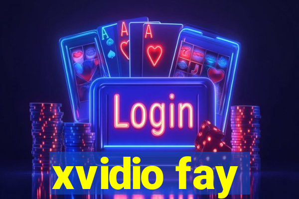 xvidio fay