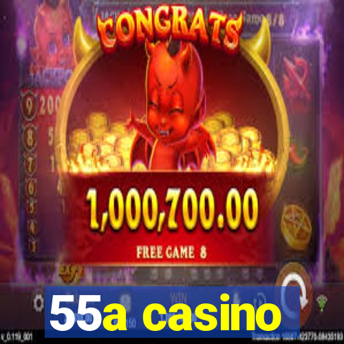 55a casino