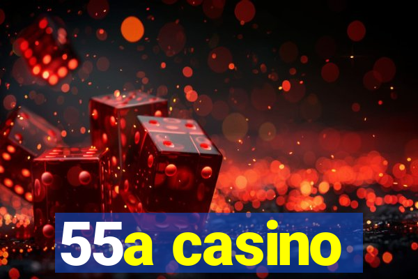 55a casino