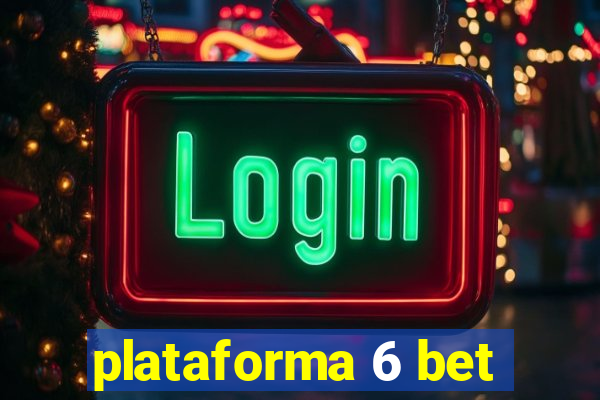 plataforma 6 bet