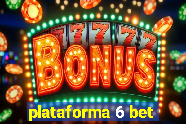 plataforma 6 bet