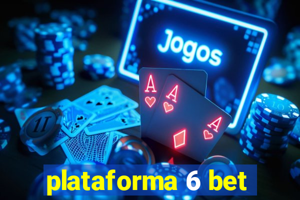 plataforma 6 bet