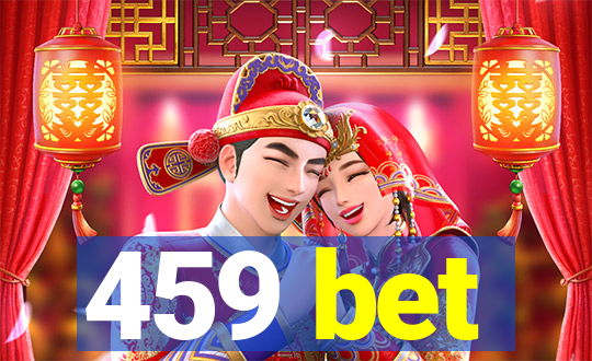 459 bet