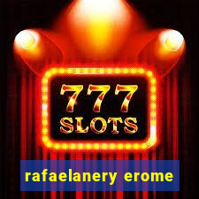 rafaelanery erome