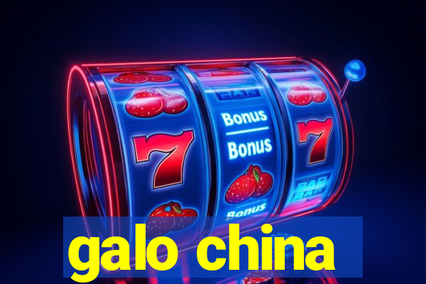 galo china