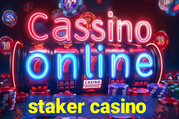 staker casino