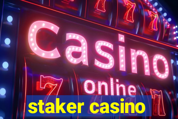 staker casino