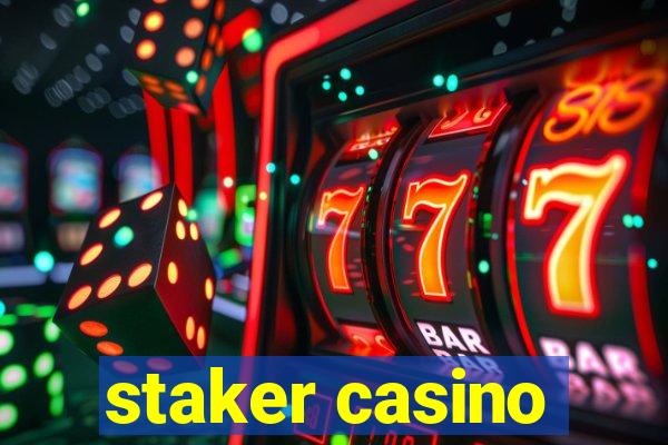 staker casino