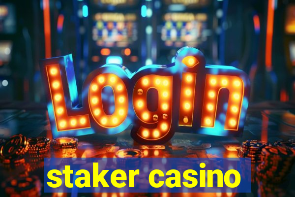 staker casino