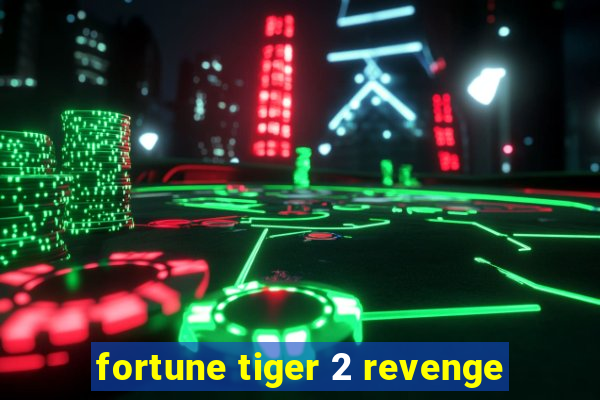 fortune tiger 2 revenge