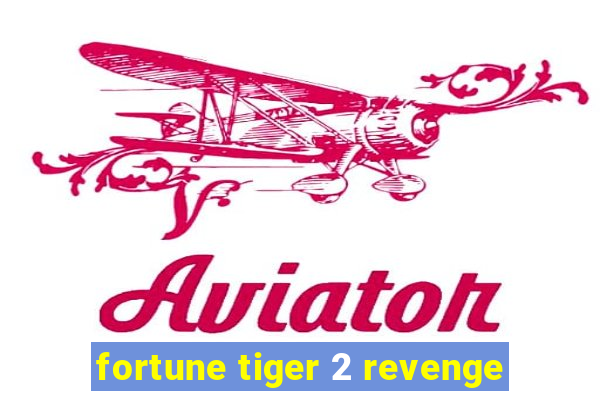 fortune tiger 2 revenge