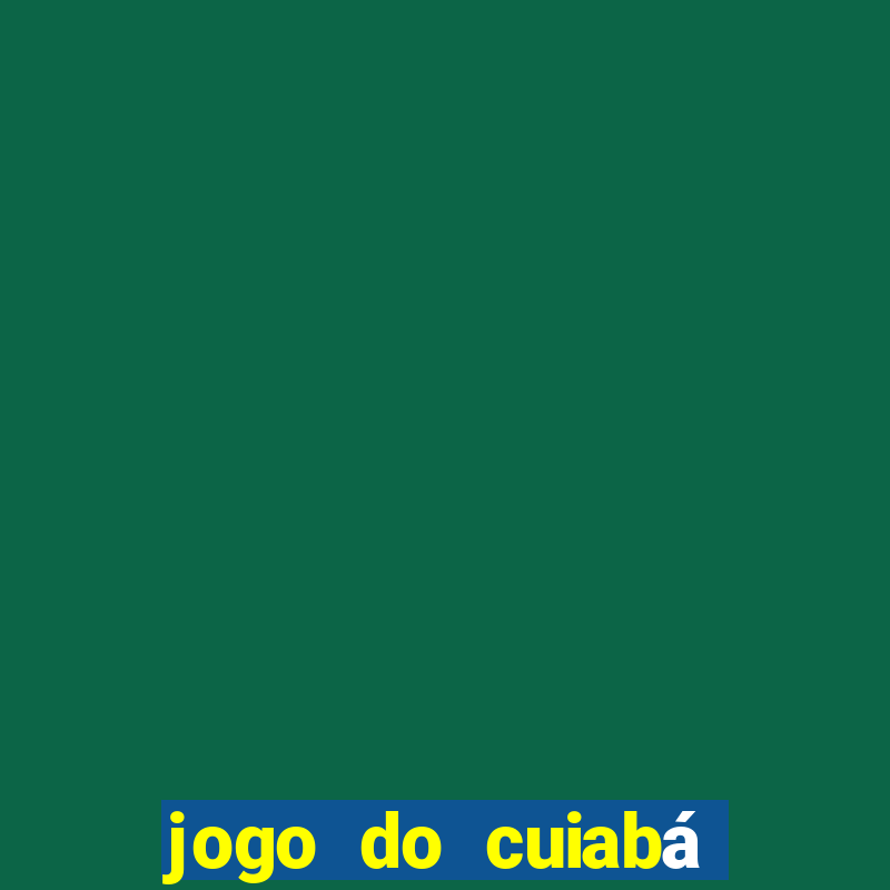 jogo do cuiabá onde assistir