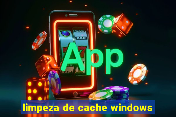 limpeza de cache windows