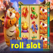 roll slot