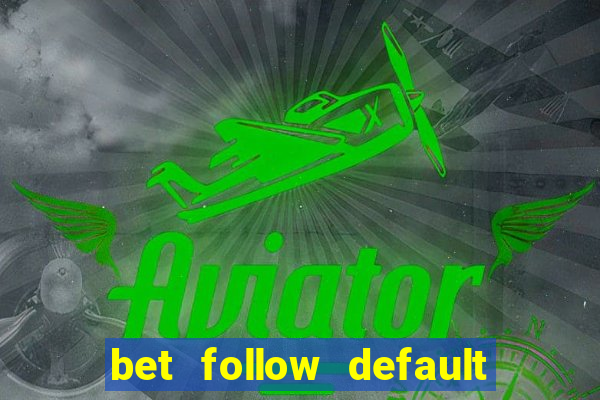 bet follow default bet minimum bet maximum