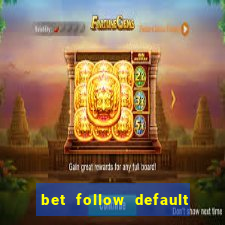 bet follow default bet minimum bet maximum