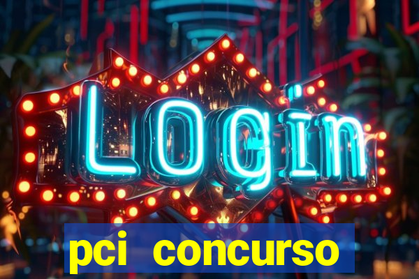 pci concurso regi茫o nordeste