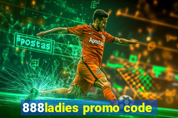 888ladies promo code