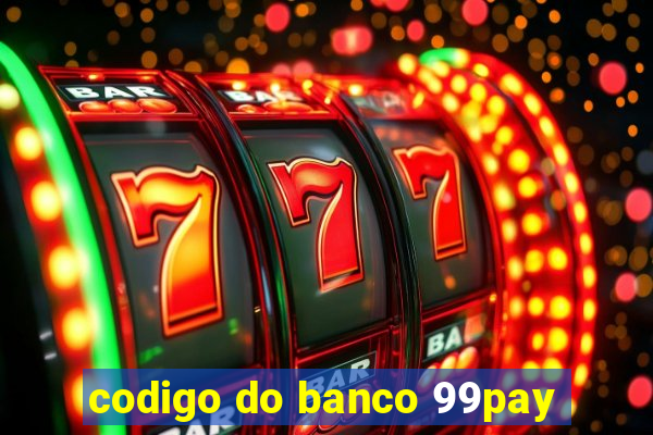 codigo do banco 99pay