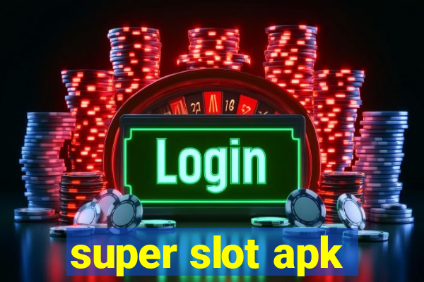 super slot apk