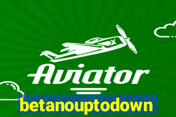 betanouptodown