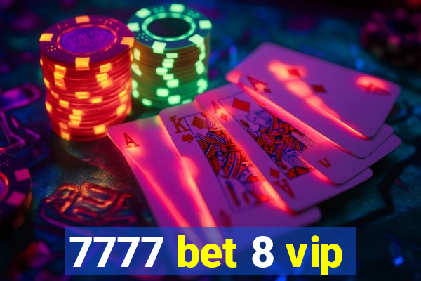 7777 bet 8 vip