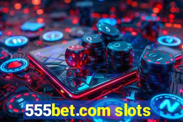 555bet.com slots