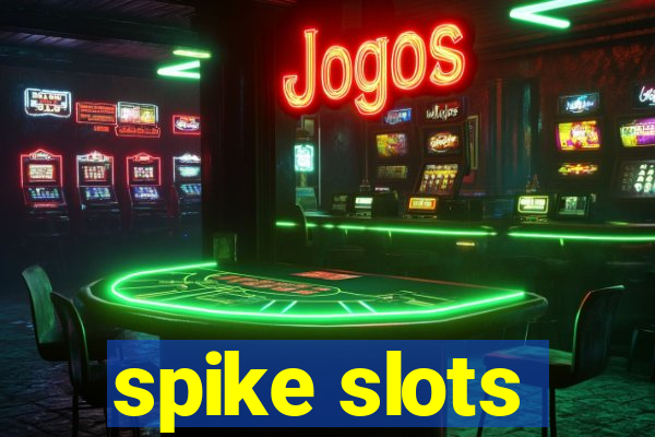 spike slots