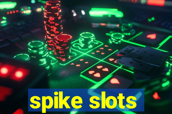 spike slots